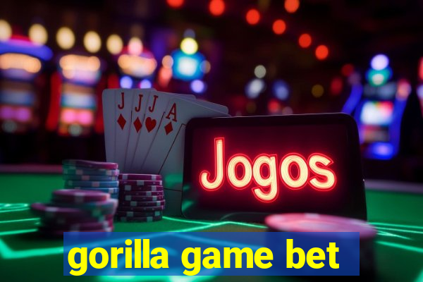 gorilla game bet